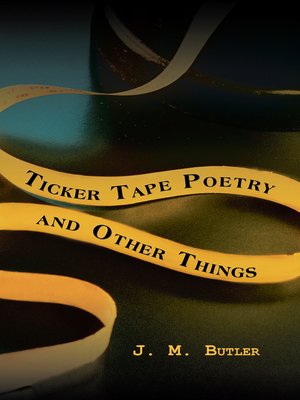cover image of Ticker Tape Poetry and Other Things